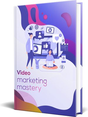 Video Marketing Mastery